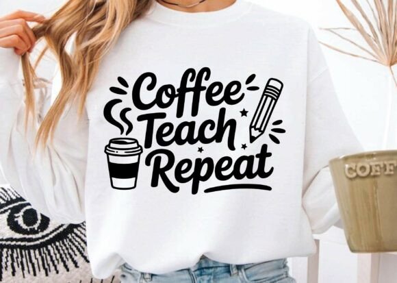 Crafting with Coffee Teach Repeat Graphics for Teacher Appreciation