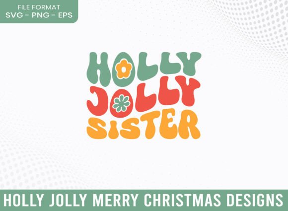 Holly Jolly Sister Merry Christmas Graphics for Crafts