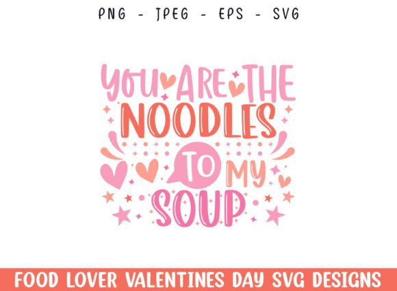 Noodle to Soup Valentines Day SVG Design for Crafts