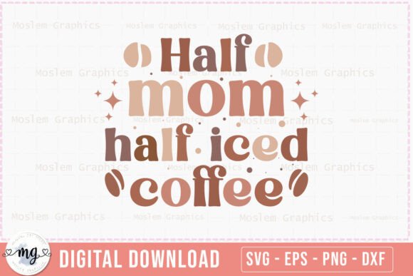 Retro Coffee SVG - Half Mom Half for Creative Graphics